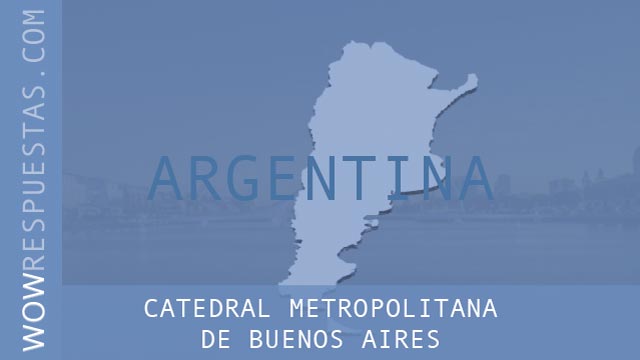 wow Catedral Metropolitana de Buenos Aires