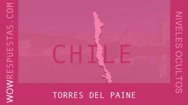 WOW Niveles Ocultos: Torres del Paine wow torres del paine
