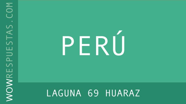 wow Laguna 69 Huaraz