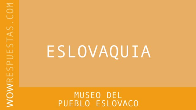 WOW Museo del Pueblo Eslovaco